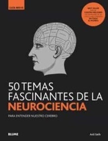 50 Temas Fascinantes de la Neurociencia (Guia Breve)