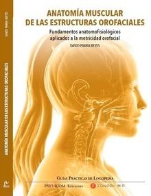Anatomía Muscular de las Estructuras Orofaciales "Fundamentos Anatomofisiológicos Aplicados a la Motricidad Orofacial"