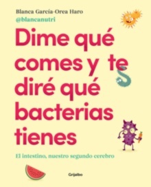 Dime qué comes y te diré qué bacterias tienes "El intestino, nuestro segundo cerebro"