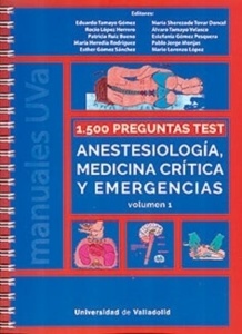 1500 Preguntas Test. Anestesiología, Medicina Crítica y Emergencias. Volumen I
