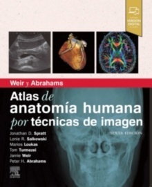 Weir y Abrahams. Atlas de Anatomía Humana por Técnicas de Imagen