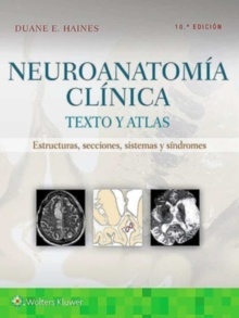Neuroanatomía Clínica "Texto y Atlas. Estructuras, Secciones, Sistemas y Síndromes"