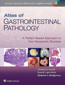 Atlas of Gastrointestinal Pathology "A Pattern Based Approach to Non-Neoplastic Biopsies"