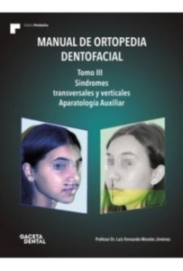 Manual de Ortopedia Dentofacial Vol. 3 "Síndromes Transversales y Verticales. Aparatología Auxiliar"