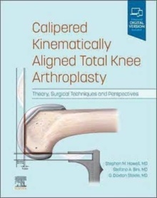 Calipered Kinematically aligned Total Knee Arthroplasty "Theory, Surgical Techniques and Perspectives"