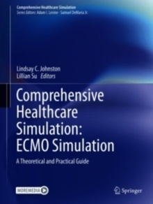 Comprehensive Healthcare Simulation: ECMO Simulation "A Theoretical and Practical Guide"