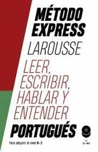 Método Express Larousse. Leer, Escribir, Hablar y Entender
