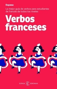 Verbos Franceses "La mejor guía de verbos para estudiantes de francés de todos los niveles"