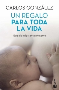 Un Regalo para Toda Toda la Vida "Guia de la Lactancia Materna"