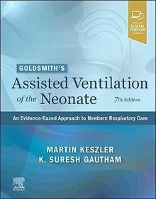GOLDSMITH s Assisted Ventilation of the Neonate "An Evidence-Based Approach to Newborn Respiratory Care"