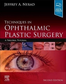 Techniques In Ophthalmic Plastic Surgery "A Personal Tutorial"