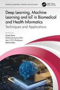 Deep Learning, Machine Learning and IoT in Biomedical and Health Informatics "Techniques and Applications"