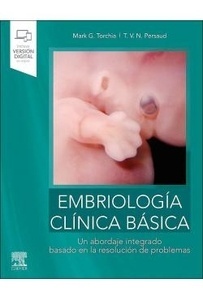 Embriología Clínica Básica "Un Abordaje Integrado Basado en la Resolución de Problemas"