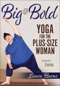 Big & Bold. Yoga for the Plus-Size Woman