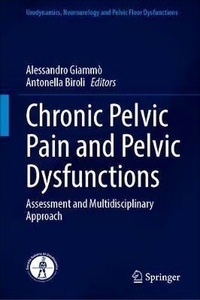 Chronic Pelvic Pain and Pelvic Dysfunctions "Assessment and Multidisciplinary Approach"