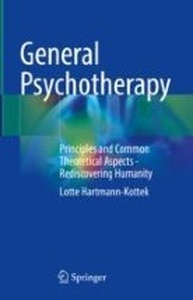General Psychotherapy "Principles and Common Theoretical Aspects - Rediscovering Humanity"