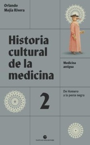 Historia Cultural de la Medicina Vol. 2 "Medicina Antigua, De Homero a la Peste Negra"
