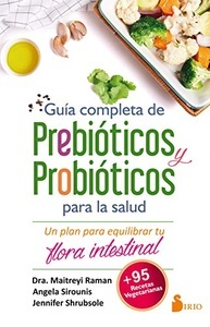 Guía Completa de Prebióticos y Probióticos para la Salud: un Plan para Equilibrar tu Flora Intestinal