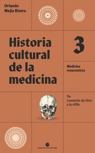 Historia cultural de la Medicina Vol. 3 "Medicina renacentista. De Leonardo da Vinci a la sífilis"