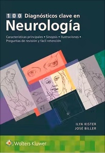 100 Diagnósticos Clave en Neurología "Características Principales. Sinopsis. Ilustraciones. Preguntas de Revisión y Fácil Retención"