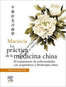 Maciocia. La Práctica de la Medicina China "El Tratamiento de Enfermedades con Acupuntura y Fitoterapia China"