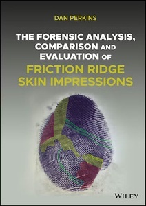 The Forensic Analysis, Comparison and Evaluation of Friction Ridge Skin Impressions