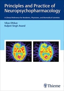 Principles and Practice of Neuropsychopharmacology "A Clinical Reference for Residents, Physicians, and Biomedical Scientists"
