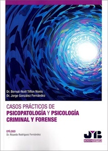 Casos Prácticos de Psicopatología y Psicología Criminal y Forense