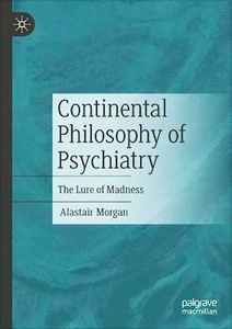 Continental Philosophy of Psychiatry "The Lure of Madness"