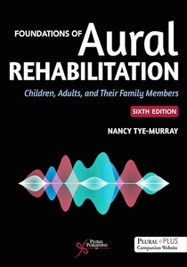 Foundations of Aural Rehabilitation "Children, Adults, and Their Family Members"