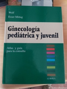 Ginecologia Pediatrica y Juvenil. Atlas y Guía para la Consulta