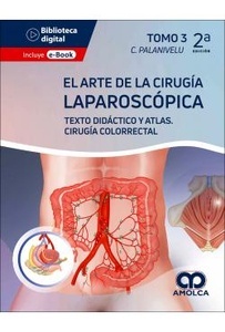 El Arte de la Cirugía Laparoscópica Tomo 3 "Cirugía Colorrectal. Texto Didáctico y Atlas"