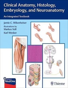 Clinical Anatomy, Histology, Embryology, and Neuroanatomy "An Integrated Textbook"