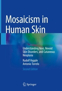 Mosaicism in Human Skin "Understanding Nevi, Nevoid Skin Disorders, and Cutaneous Neoplasia"