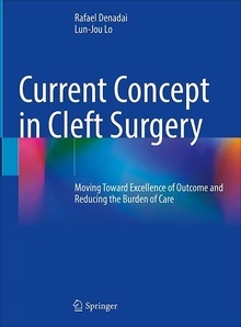 Current Concept in Cleft Surgery "Moving Toward Excellence of Outcome and Reducing the Burden of Care"