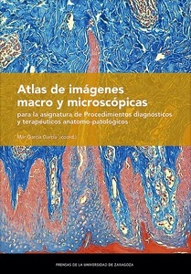 Atlas de Imágenes Macro y Microscópicas para la Asignatura de Procedimientos Diagnósticos y Terapéuticos Anatomo