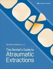 The Dentist s Guide to Atraumatic Extractions
