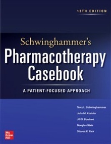 Schwinghammer's Pharmacotherapy Casebook "A Patient-Focused Approach"