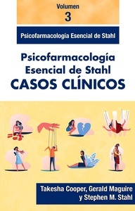 Psicofarmacología Esencial de Stahl Casos Clínicos Vol. 3