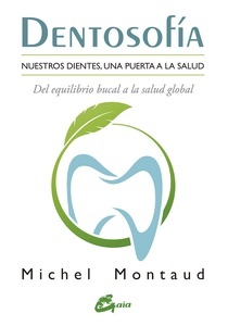 DENTOSOFIA "Nuestros dientes, una puerta a la salud. Del equilibrio bucal a la salud global"