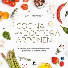En la Cocina con la Doctora Arponen "80 Recetas para Alimentar tu Microbiota y Cuidar de tu Sistema Inmune"