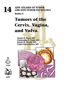 Tumors of the Cervix, Vagina, and Vulva "AFIP Atlas of Tumor and Non-Tumor Pathology, Series 5, Volume 14"