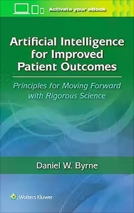 Artificial Intelligence for Improved Patient Outcomes "Principles for Moving Forward with Rigorous Science"