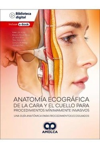 Anatomía Ecográfica de la Cara y el Cuello para Procedimientos Mínimamente Invasivos "Una Guía Anatómica para Procedimientos Ecoguiados"