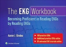 The EKG Workbook "Becoming Proficient in Reading EKGs by Reading EKGs"