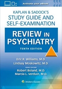 KAPLAN & SADOCK s Study Guide and Self-Examination Review in Psychiatry