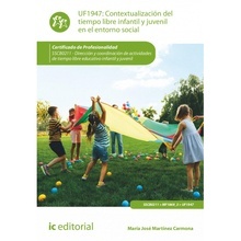 Contextualización del Tiempo Libre Infantil y Juvenil en el Entorno Social. Uf1947