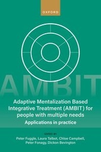 Adaptive Mentalization-Based Integrative Treatment (AMBIT) For People With Multiple Needs "Applications in Practise"