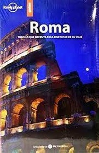 Lonely Planet Roma. Todo lo que Necesita para Disfrutar de su Viaje