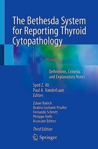 The BETHESDA System for Reporting Thyroid Cytopathology "Definitions, Criteria, and Explanatory Notes"
